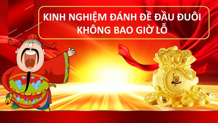 Cách đánh đề đầu đuôi không bao giờ lỗ